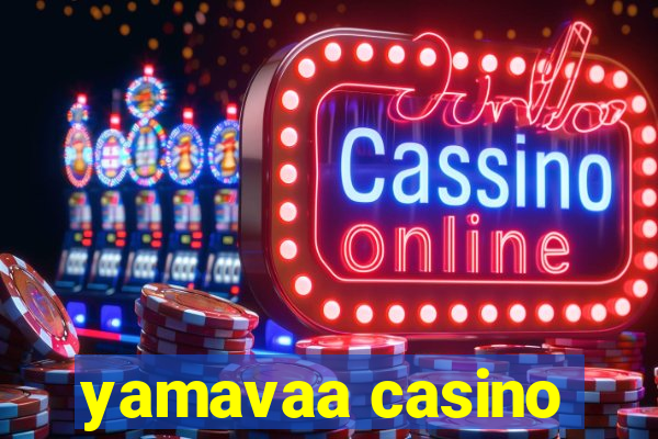 yamavaa casino