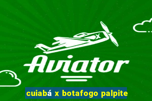 cuiabá x botafogo palpite