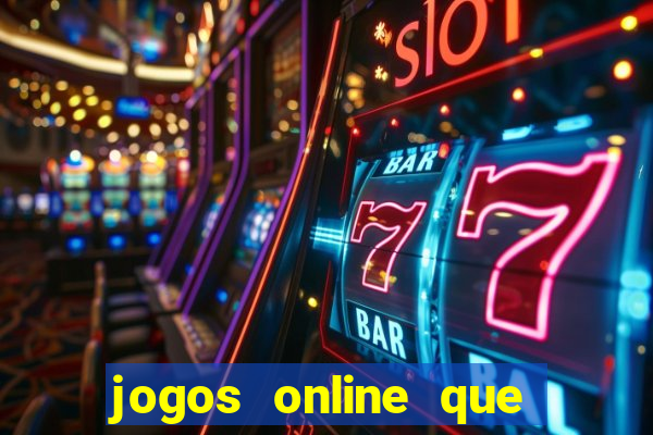 jogos online que d?o dinheiro de verdade