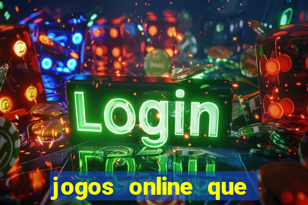 jogos online que d?o dinheiro de verdade