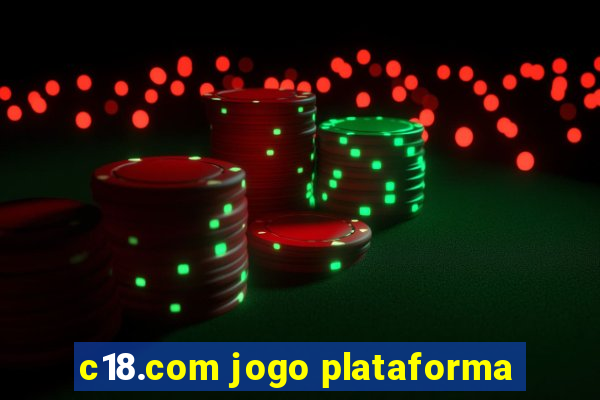 c18.com jogo plataforma