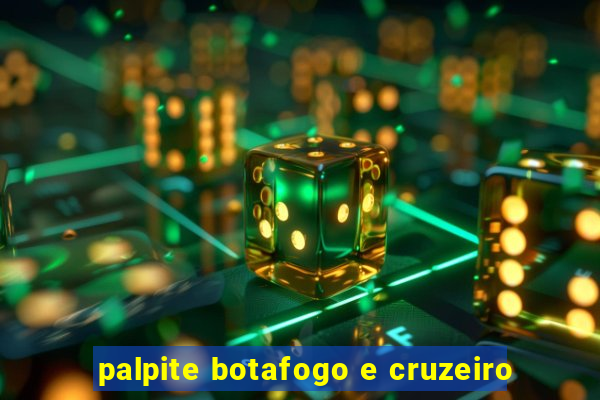 palpite botafogo e cruzeiro