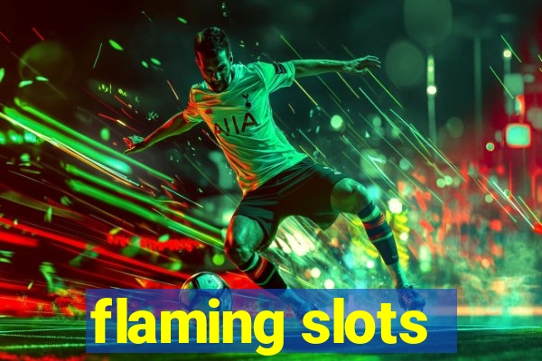 flaming slots