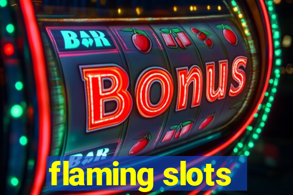 flaming slots