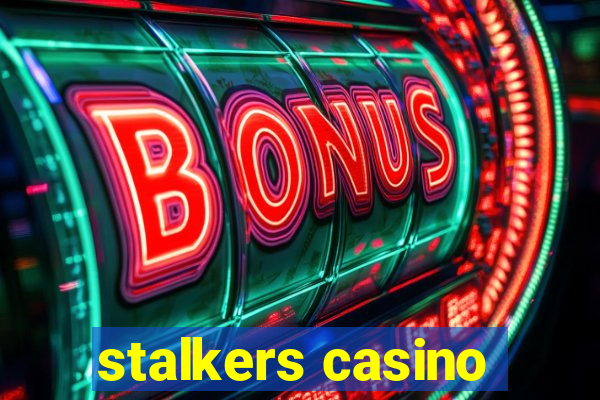 stalkers casino