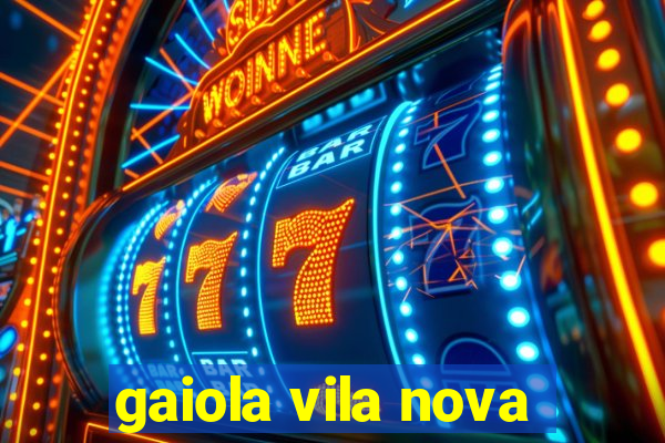 gaiola vila nova