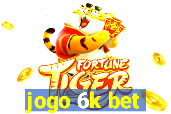 jogo 6k bet