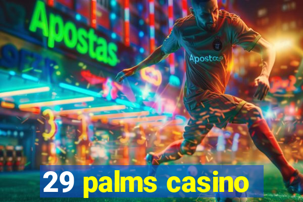 29 palms casino