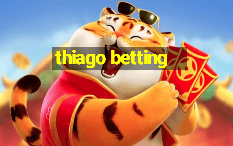 thiago betting