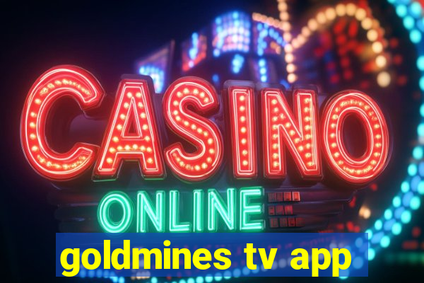 goldmines tv app