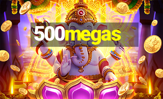 500megas