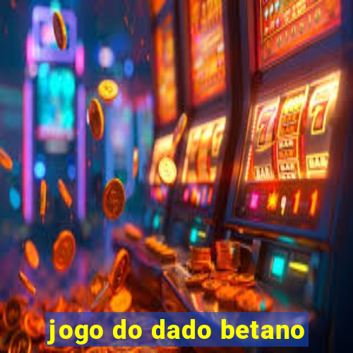 jogo do dado betano