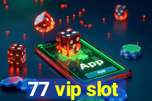 77 vip slot