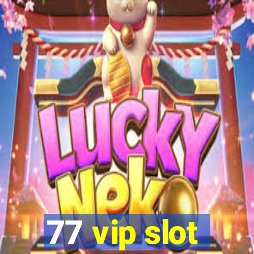 77 vip slot