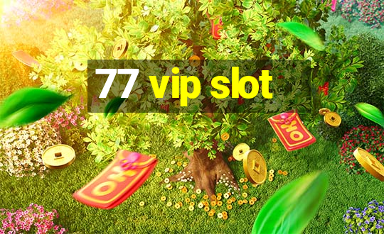 77 vip slot