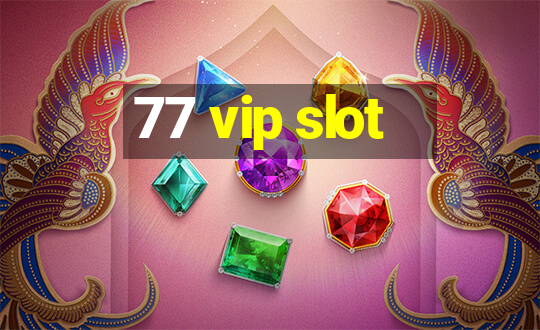 77 vip slot