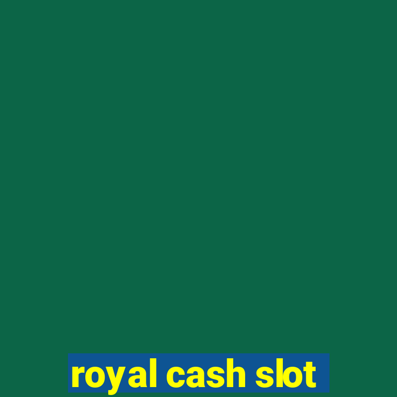 royal cash slot