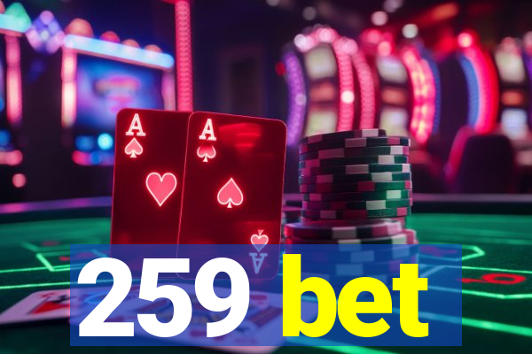 259 bet