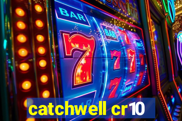 catchwell cr10