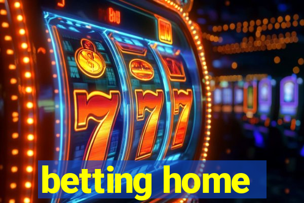 betting home