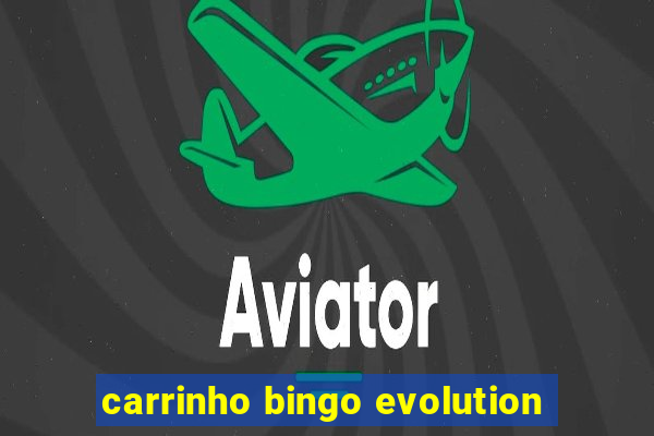 carrinho bingo evolution