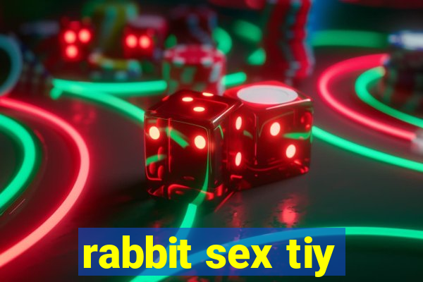 rabbit sex tiy