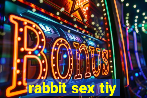 rabbit sex tiy