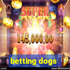 betting dogs