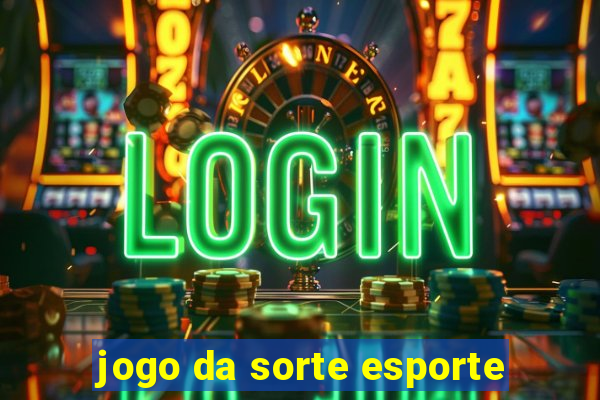 jogo da sorte esporte