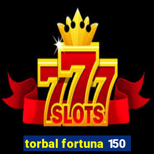 torbal fortuna 150