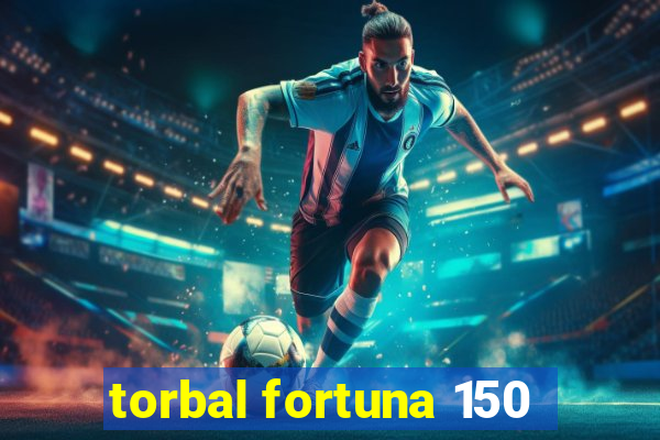 torbal fortuna 150