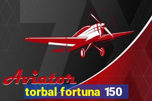 torbal fortuna 150