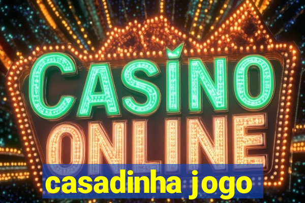 casadinha jogo