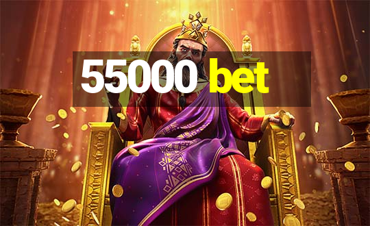 55000 bet