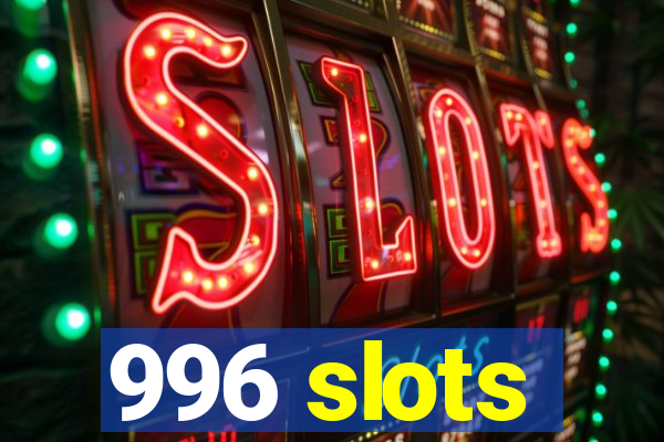 996 slots