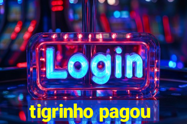 tigrinho pagou