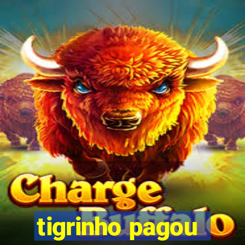 tigrinho pagou