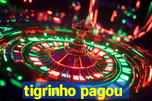 tigrinho pagou