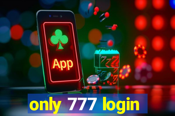 only 777 login