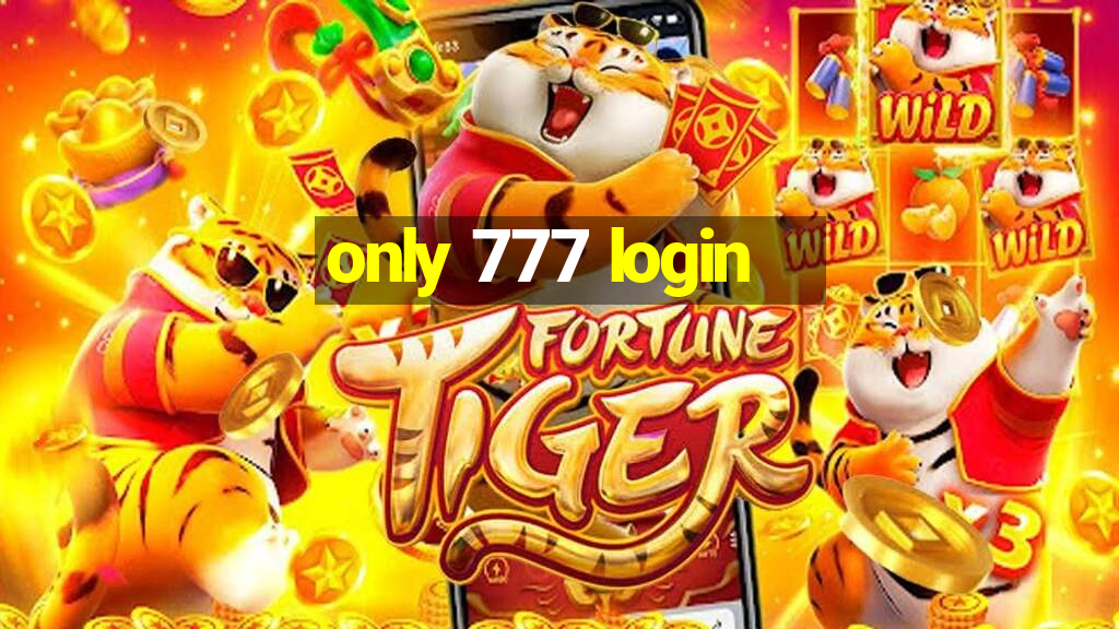 only 777 login