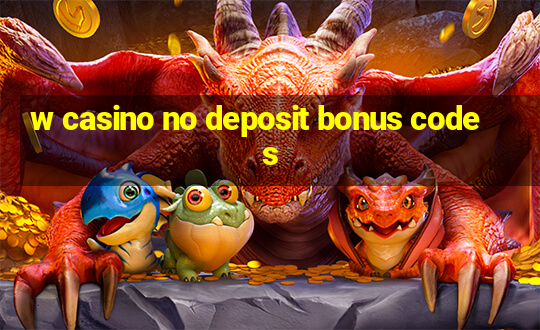 w casino no deposit bonus codes