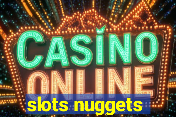 slots nuggets