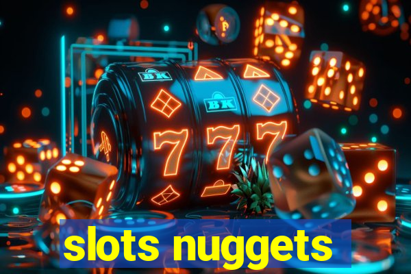 slots nuggets