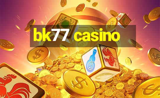 bk77 casino