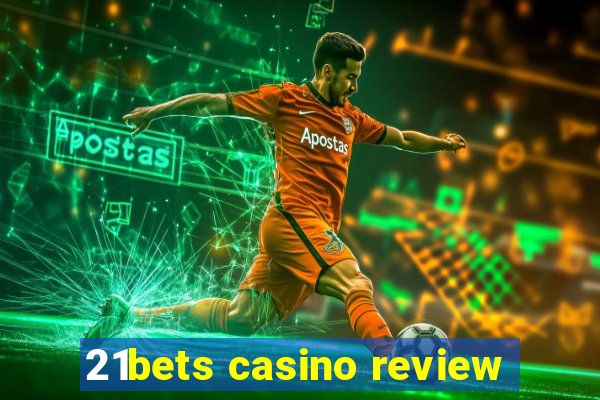 21bets casino review