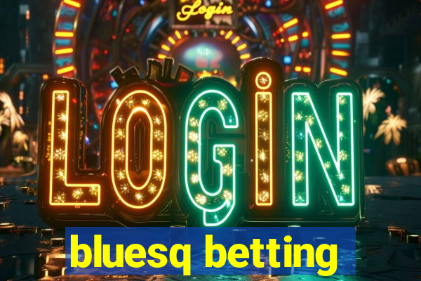 bluesq betting