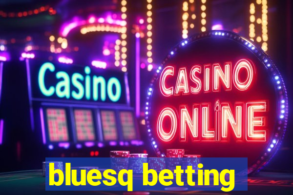 bluesq betting