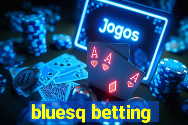 bluesq betting