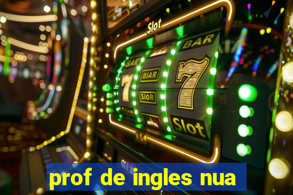 prof de ingles nua