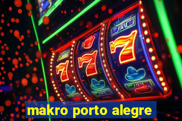 makro porto alegre